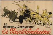 1 vue  - Parti radical et radical socialiste. - « Le Triomphe de la \'Prospérité\', Le Peuple Enchaîné ». Paris : Edition du Parti radical et radical socialiste. (ouvre la visionneuse)